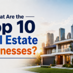 What Are the Top 10 Real Estate Businesses?